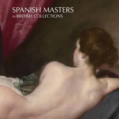 Spanyol mesterek brit gyűjteményekben - Spanish Masters in British Collections