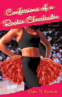 Egy újonc pompomlány vallomásai - Egy regény - Confessions of a Rookie Cheerleader - A Novel