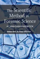 Tudományos módszer a törvényszéki tudományokban - Egy kanadai kézikönyv - Scientific Method in Forensic Science - A Canadian Handbook