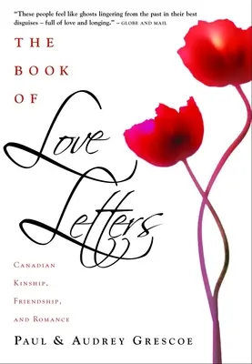 A szerelmes levelek könyve: Kanadai rokonság, barátság és romantika - The Book of Love Letters: Canadian Kinship, Friendship, and Romance