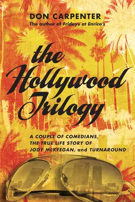 A hollywoodi trilógia: A Couple of Comedians/The True Story of Jody McKeegan/Turnaround - The Hollywood Trilogy: A Couple of Comedians/The True Story of Jody McKeegan/Turnaround