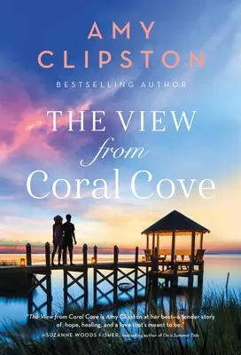 A kilátás a Korall-öbölből: A Sweet Contemporary Romance - The View from Coral Cove: A Sweet Contemporary Romance