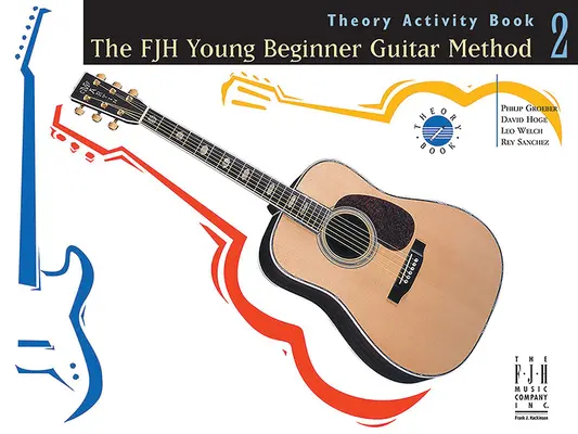 The Fjh Young Beginner Guitar Method, Theory Activity Book 2. - The Fjh Young Beginner Guitar Method, Theory Activity Book 2