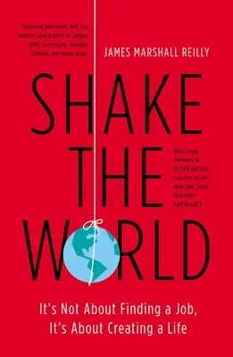 Rázd meg a világot! Nem az álláskeresésről van szó, hanem az élet megteremtéséről - Shake the World: It's Not about Finding a Job, It's about Creating a Life