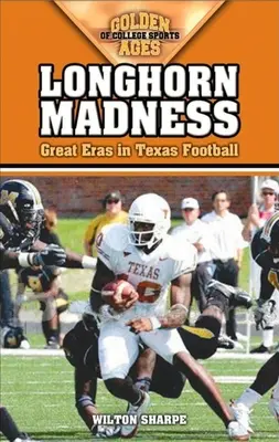 Longhorn Madness: A texasi labdarúgás nagy korszakai - Longhorn Madness: Great Eras in Texas Football