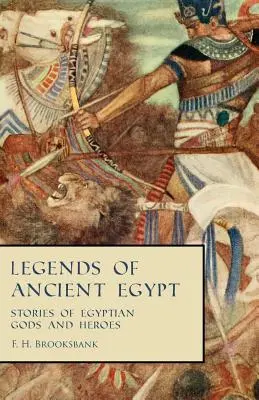 Az ókori Egyiptom legendái - Egyiptomi istenek és hősök történetei - Legends of Ancient Egypt - Stories of Egyptian Gods and Heroes