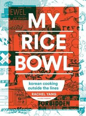 Az én rizses tálam: Koreai főzés a vonalakon kívül - My Rice Bowl: Korean Cooking Outside the Lines