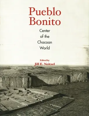 Pueblo Bonito: A chacói világ központja - Pueblo Bonito: Center of the Chacoan World