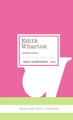 Edith Wharton: (American Poets Project #18) - Edith Wharton: Selected Poems: (American Poets Project #18)