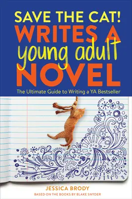 Mentsd meg a macskát! Ír egy ifjúsági regényt: A végső útmutató a YA-bestseller megírásához - Save the Cat! Writes a Young Adult Novel: The Ultimate Guide to Writing a YA Bestseller