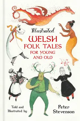 Illusztrált walesi népmesék fiataloknak és időseknek - Illustrated Welsh Folk Tales for Young and Old