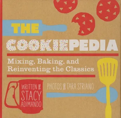 The Cookiepedia: A sütés keverése és a klasszikusok újra feltalálása - The Cookiepedia: Mixing Baking, and Reinventing the Classics