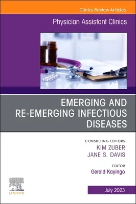 Emerging and Re-Emerging Infectious Diseases, an Issue of Physician Assistant Clinics: 8-3. kötet - Emerging and Re-Emerging Infectious Diseases, an Issue of Physician Assistant Clinics: Volume 8-3