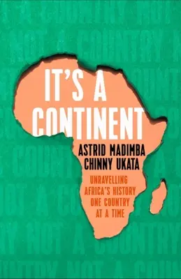 Ez egy kontinens: Afrika történelmének feltárása országonként - It's a Continent: Unravelling Africa's History One Country at a Time