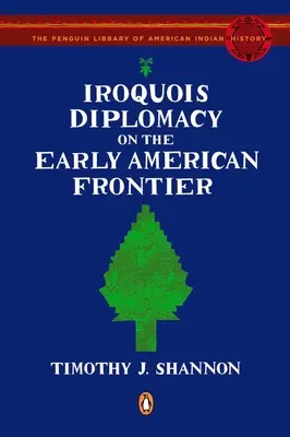 Az irokéz diplomácia a korai amerikai határvidéken - Iroquois Diplomacy on the Early American Frontier