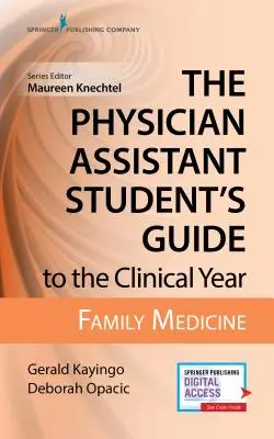 Az orvosasszisztens-hallgató útmutatója a klinikai évhez: Családorvostan: Ingyenes online hozzáféréssel! - The Physician Assistant Student's Guide to the Clinical Year: Family Medicine: With Free Online Access!