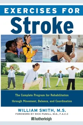 Gyakorlatok az agyvérzéshez: A teljes rehabilitációs program a mozgáson, egyensúlyon és koordináción keresztüli rehabilitációhoz - Exercises for Stroke: The Complete Program for Rehabilitation Through Movement, Balance, and Coordination