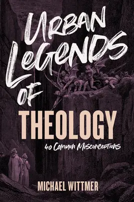 Városi legendák a teológiáról: 40 gyakori tévhit - Urban Legends of Theology: 40 Common Misconceptions