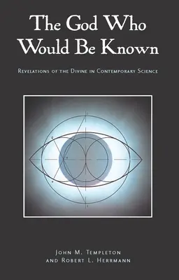 Az Isten, akit meg akarnak ismerni: Az isteni kortárs tudomány kinyilatkoztatásai - The God Who Would Be Known: Revelations of Divine Contemporary Science