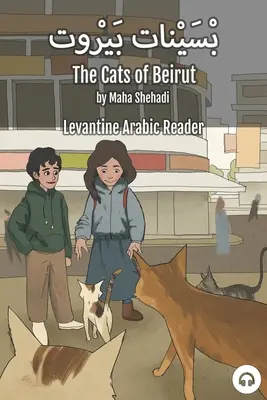 A bejrúti macskák: levantei arab olvasókönyv (libanoni arab) - The Cats of Beirut: Levantine Arabic Reader (Lebanese Arabic)