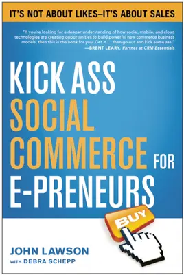 Kick Ass Social Commerce for E-Preneurs: Nem a kedvelésekről szól - hanem az eladásokról - Kick Ass Social Commerce for E-Preneurs: Ita's Not about Likes--Ita's about Sales