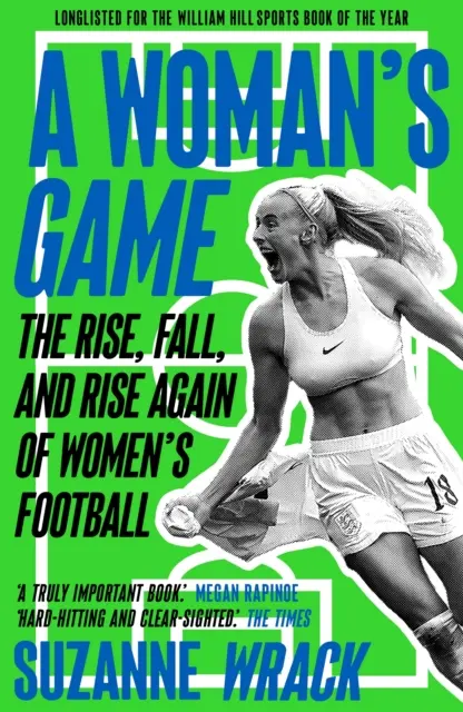 A női játék - A női labdarúgás felemelkedése, bukása és újbóli felemelkedése - Woman's Game - The Rise, Fall, and Rise Again of Women's Football