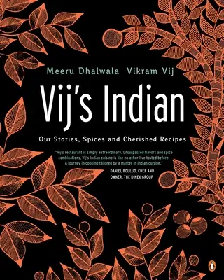 Vij indiai: Történeteink, fűszereink és dédelgetett receptjeink: A Cookbook - Vij's Indian: Our Stories, Spices and Cherished Recipes: A Cookbook