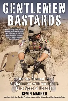 Gentlemen Bastards: Afganisztánban az amerikai elit különleges erőkkel a terepen - Gentlemen Bastards: On the Ground in Afghanistan with America's Elite Special Forces