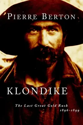 Klondike - Az utolsó nagy aranyláz, 1896-1899 - Klondike - The Last Great Gold Rush, 1896-1899