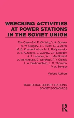 Roncsolási tevékenység a Szovjetunió erőműveiben: Vitvickij N.P. esete stb. - Wrecking Activities at Power Stations in the Soviet Union: The Case of N.P. Vitvitsky, Etc