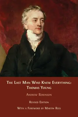 Az utolsó ember, aki mindent tudott: Thomas Young - The Last Man who Knew Everything: Thomas Young