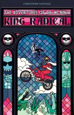 Dr. McNinja kalandjai, A: A radikális király: A radikális király - Adventures of Dr. McNinja, The: King Radical