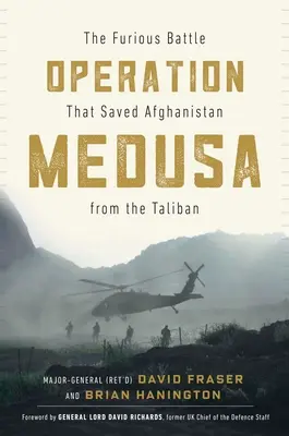 Medúza-művelet: A dühödt csata, amely megmentette Afganisztánt a táliboktól - Operation Medusa: The Furious Battle That Saved Afghanistan from the Taliban