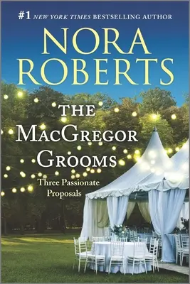 A MacGregor vőlegények: Három szenvedélyes ajánlat - The MacGregor Grooms: Three Passionate Proposals