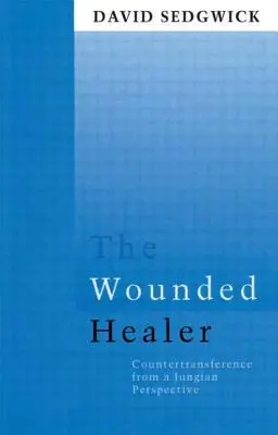 A sebzett gyógyító: Az ellen-transzferencia jungi szemléletből - The Wounded Healer: Counter-Transference from a Jungian Perspective