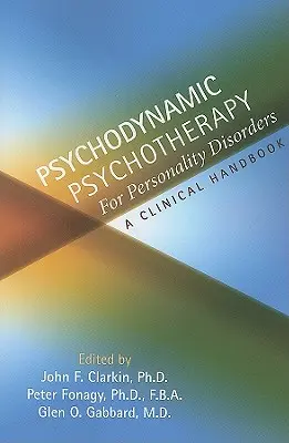 A személyiségzavarok pszichodinamikus pszichoterápiája: Klinikai kézikönyv - Psychodynamic Psychotherapy for Personality Disorders: A Clinical Handbook