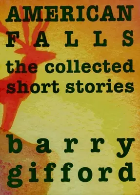 Amerikai vízesések: The Collected Short Stories - American Falls: The Collected Short Stories