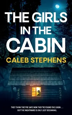 A LÁNYOK A KABINÁBAN egy abszolút letehetetlen, szívszorító fordulatokkal teli pszichológiai thriller - THE GIRLS IN THE CABIN an absolutely unputdownable psychological thriller packed with heart-stopping twists