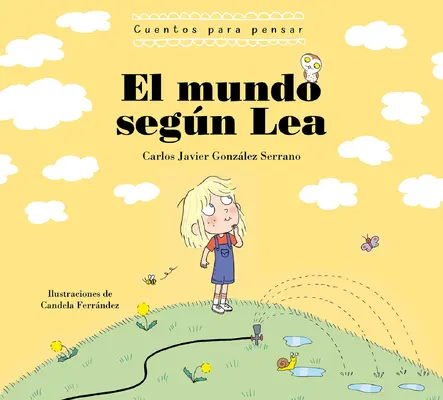 El Mundo Segn Lea. Cuentos Para Pensar / The World According to Lea. Történetek gondolkodásra - El Mundo Segn Lea. Cuentos Para Pensar / The World According to Lea. Stories to Think about