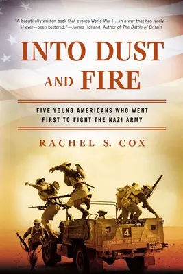 Porba és tűzbe: Öt fiatal amerikai, aki elsőként indult harcolni a náci hadsereg ellen - Into Dust and Fire: Five Young Americans Who Went First to Fight the Nazi Army