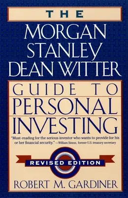 A Morgan Stanley/Dean Witter személyes befektetési útmutatója - Morgan Stanley/Dean Witter Guide to Personal Investing