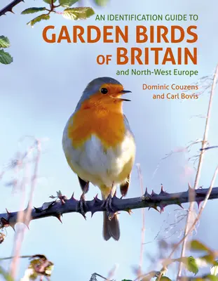 Nagy-Britannia és Északnyugat-Európa kerti madarainak azonosító útmutatója - An Id Guide to Garden Birds of Britain & Northwest Europe