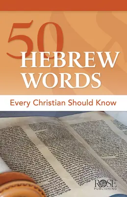 50 héber szó, amelyet minden kereszténynek ismernie kell - 50 Hebrew Words Every Christian Should Know