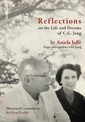 Gondolatok C. G. Jung életéről és álmairól: Aniela Jaff a Beszélgetések Junggal című kötetből. - Reflections on the Life and Dreams of C.G. Jung: By Aniela Jaff from Conversations with Jung