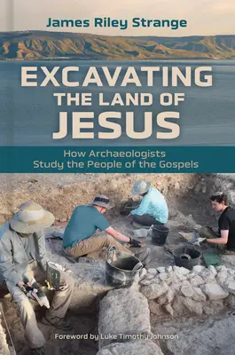 Jézus földjének feltárása: Hogyan tanulmányozzák a régészek az evangéliumok embereit? - Excavating the Land of Jesus: How Archaeologists Study the People of the Gospels