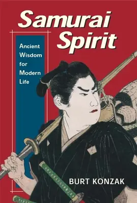 Szamuráj szellem: Ősi bölcsesség a modern élethez - Samurai Spirit: Ancient Wisdom for Modern Life
