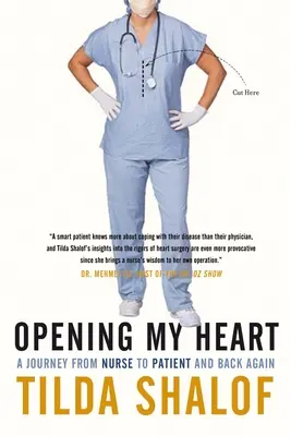 A szívem kinyílik: Egy utazás az ápolónőtől a betegig és vissza - Opening My Heart: A Journey from Nurse to Patient and Back Again