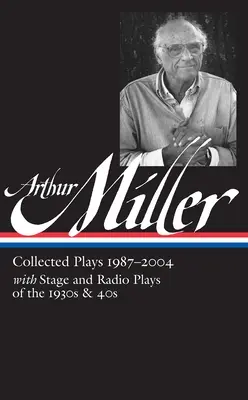 Arthur Miller: Összegyűjtött darabok 3. kötet 1987-2004 (Loa #261) - Arthur Miller: Collected Plays Vol. 3 1987-2004 (Loa #261)