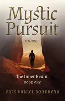 Mystic Pursuit: A belső birodalom: Könyv - Egy regény - Mystic Pursuit: The Inner Realm: Book One - A Novel