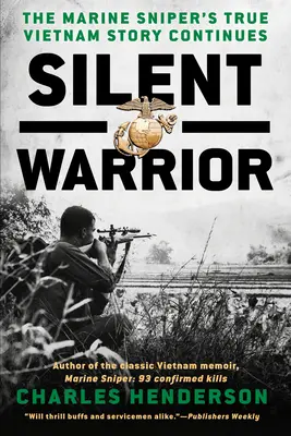 Silent Warrior: A tengerészgyalogos mesterlövész vietnami története folytatódik - Silent Warrior: The Marine Sniper's Vietnam Story Continues